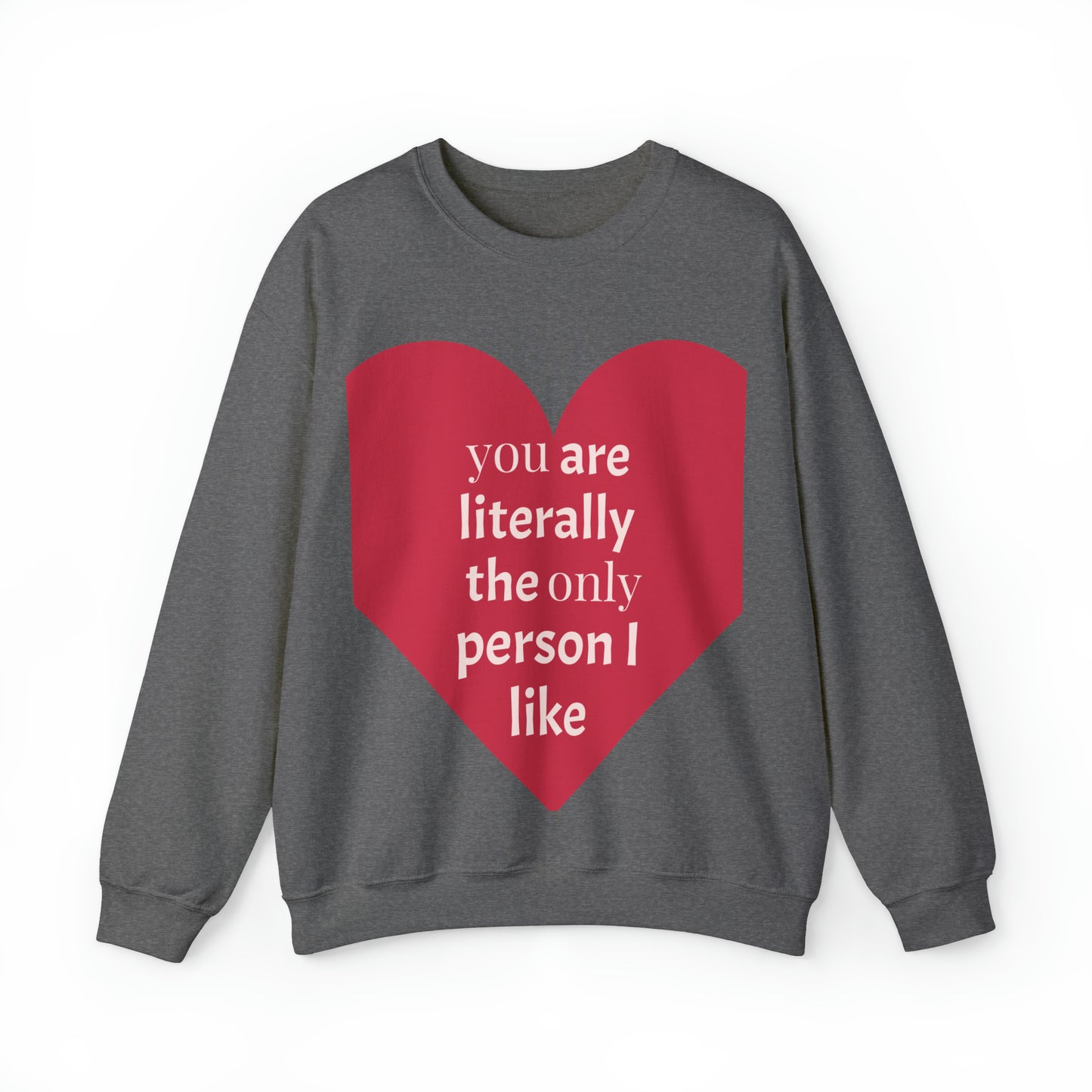 only person i like Sweatshirt