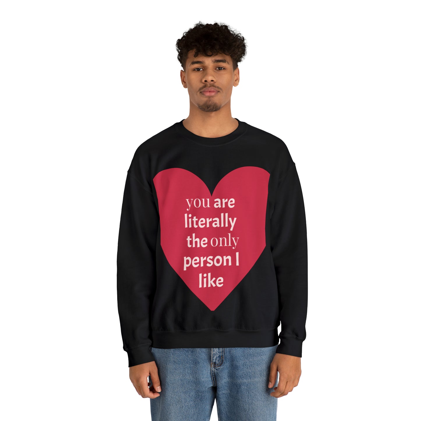 only person i like Sweatshirt