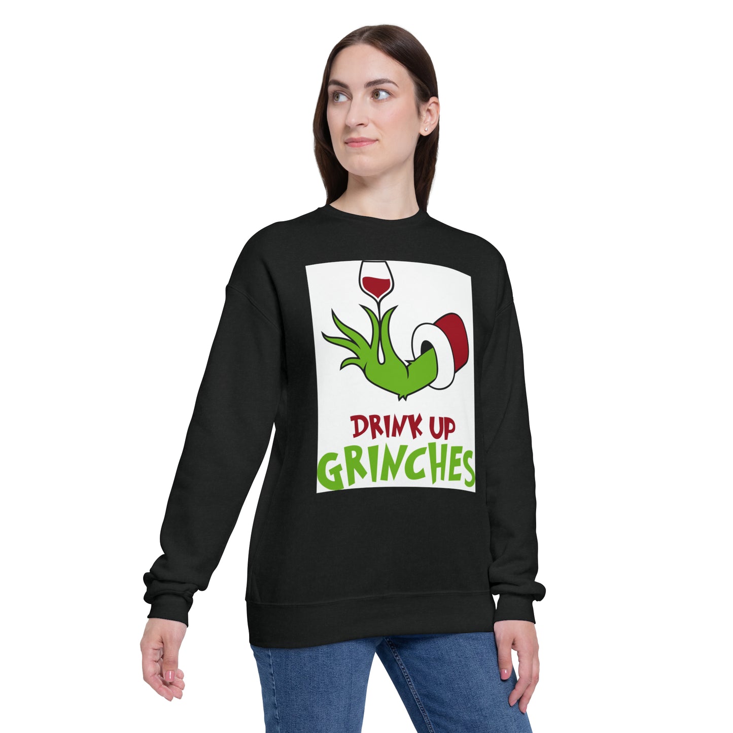 drink up grinches Sweatshirt